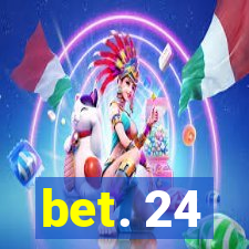 bet. 24